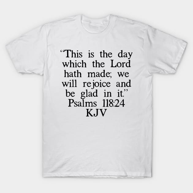 Psalms 118:24 KJV T-Shirt by IBMClothing